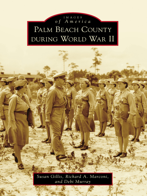 Title details for Palm Beach County During World War II by Susan Gillis - Available